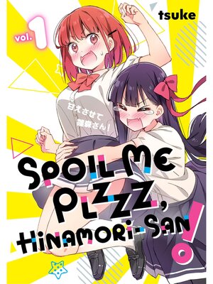 cover image of Spoil Me Plzzz， Hinamori-san！, Volume 1